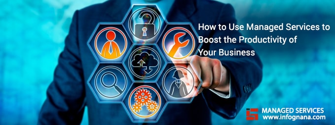Read more about the article How to Use Managed Services to Boost the Productivity of Your Business