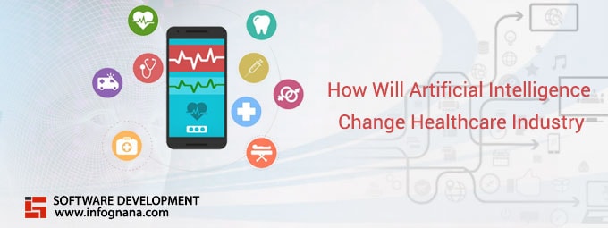 Read more about the article How Will Artificial Intelligence Change Healthcare Industry?