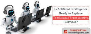 Read more about the article Is artificial intelligence ready to replace traditional transcription services?