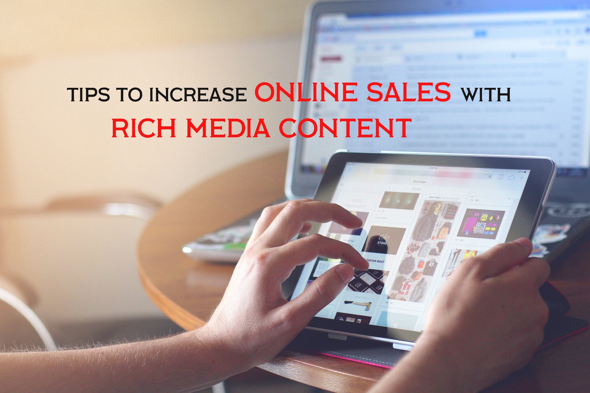 Read more about the article Tips to Increase Online Sales with Rich Media Content