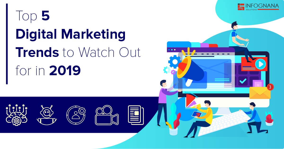 Read more about the article Top 5 Digital Marketing Trends to Watch Out for in 2019