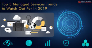 Read more about the article Top 5 Managed Services Trends to Watch Out For in 2019