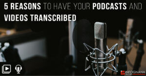 Read more about the article 5 Reasons to Have Your Podcasts and Videos Transcribed