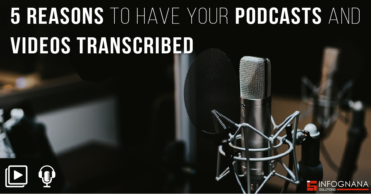 Read more about the article 5 Reasons to Have Your Podcasts and Videos Transcribed