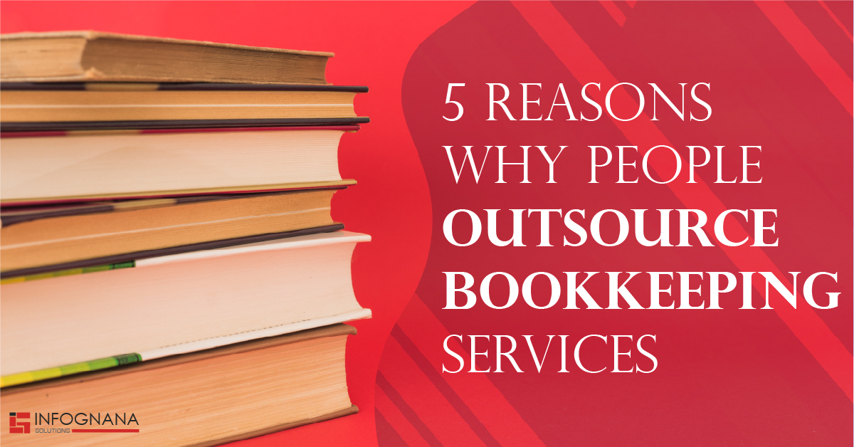 Read more about the article 5 Reasons Why People Outsource Bookkeeping Services