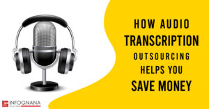 Read more about the article How Audio Transcription Outsourcing Helps You Save Money 