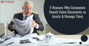 Read more about the article 5 Reasons Why Companies Should Value Documents as Assets & Manage Them Well