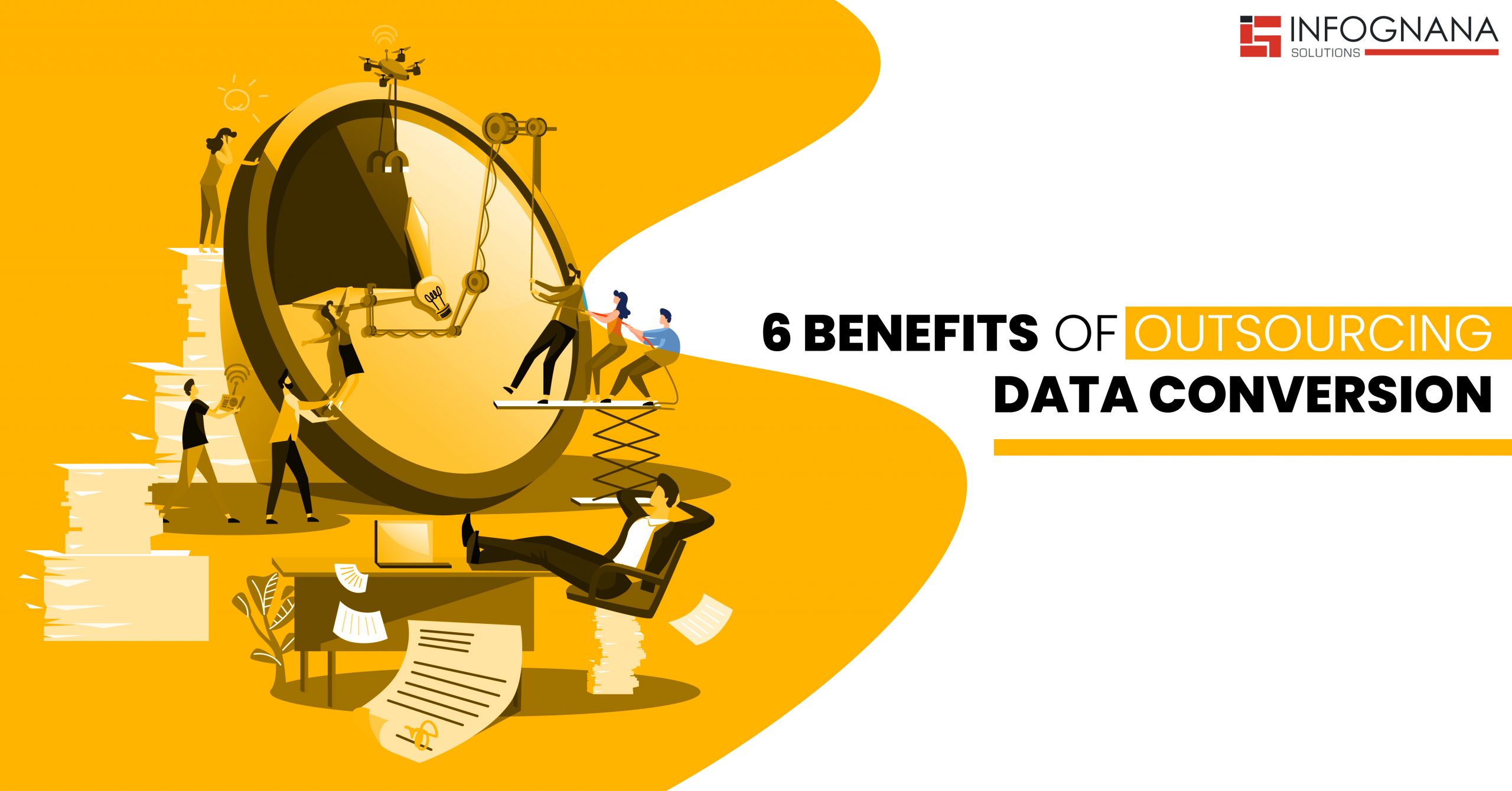 You are currently viewing 6 Benefits of Outsourcing Data Conversion