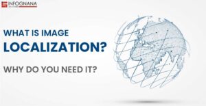 Read more about the article What is Image Localization? Why Do You Need It?