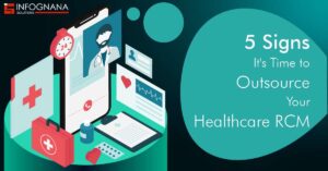 Read more about the article 5 Signs It’s Time to Outsource Your Healthcare RCM﻿