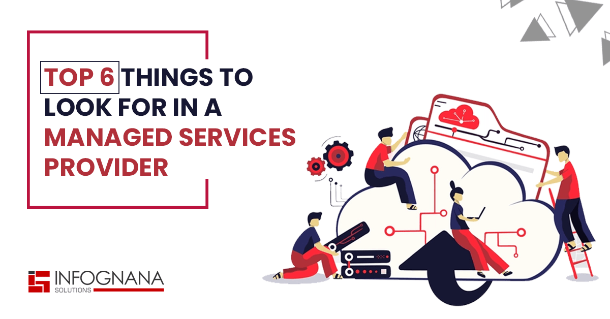Read more about the article Top 6 Things to Look for in a Managed Service Provider