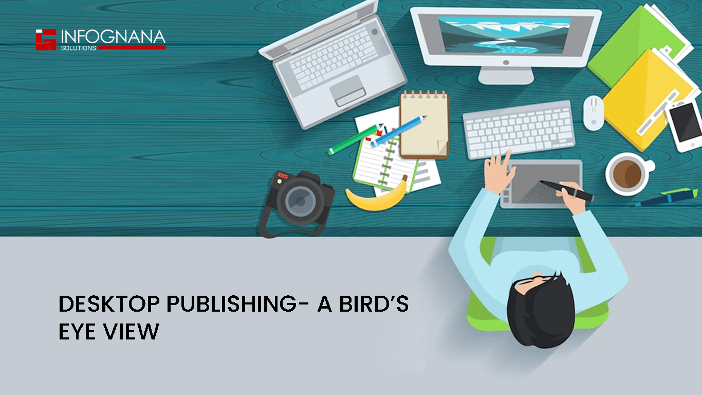 Read more about the article DESKTOP PUBLISHING- A BIRD’S EYE VIEW