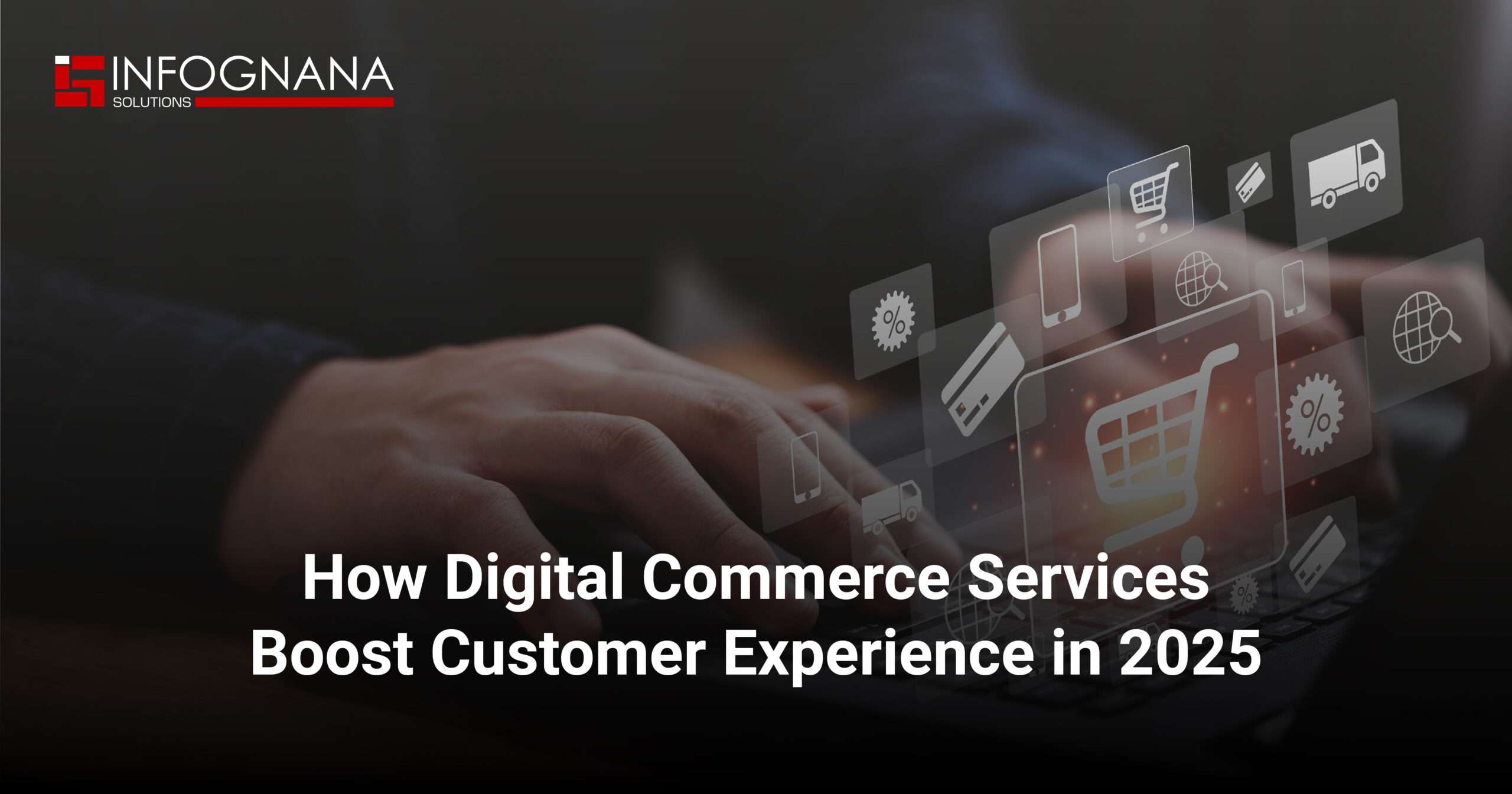 Read more about the article How Digital Commerce Services Boost Customer Experience in 2025