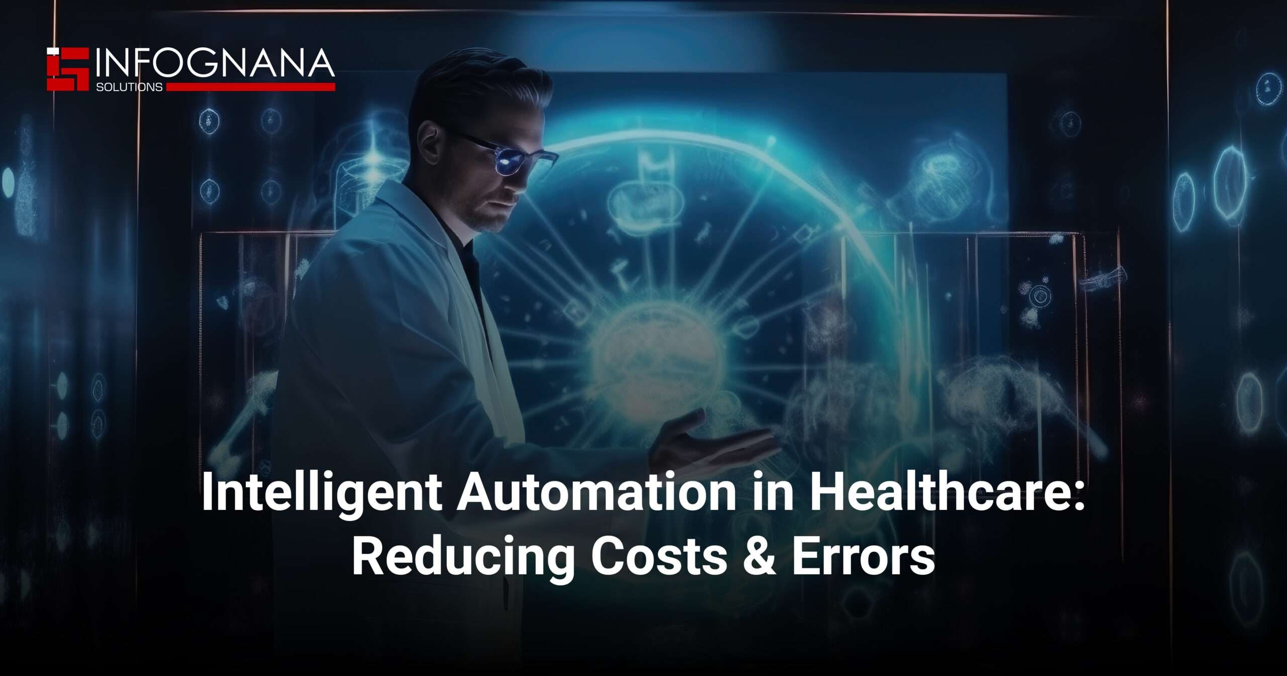Read more about the article Intelligent Automation in Healthcare: Reducing Costs & Errors