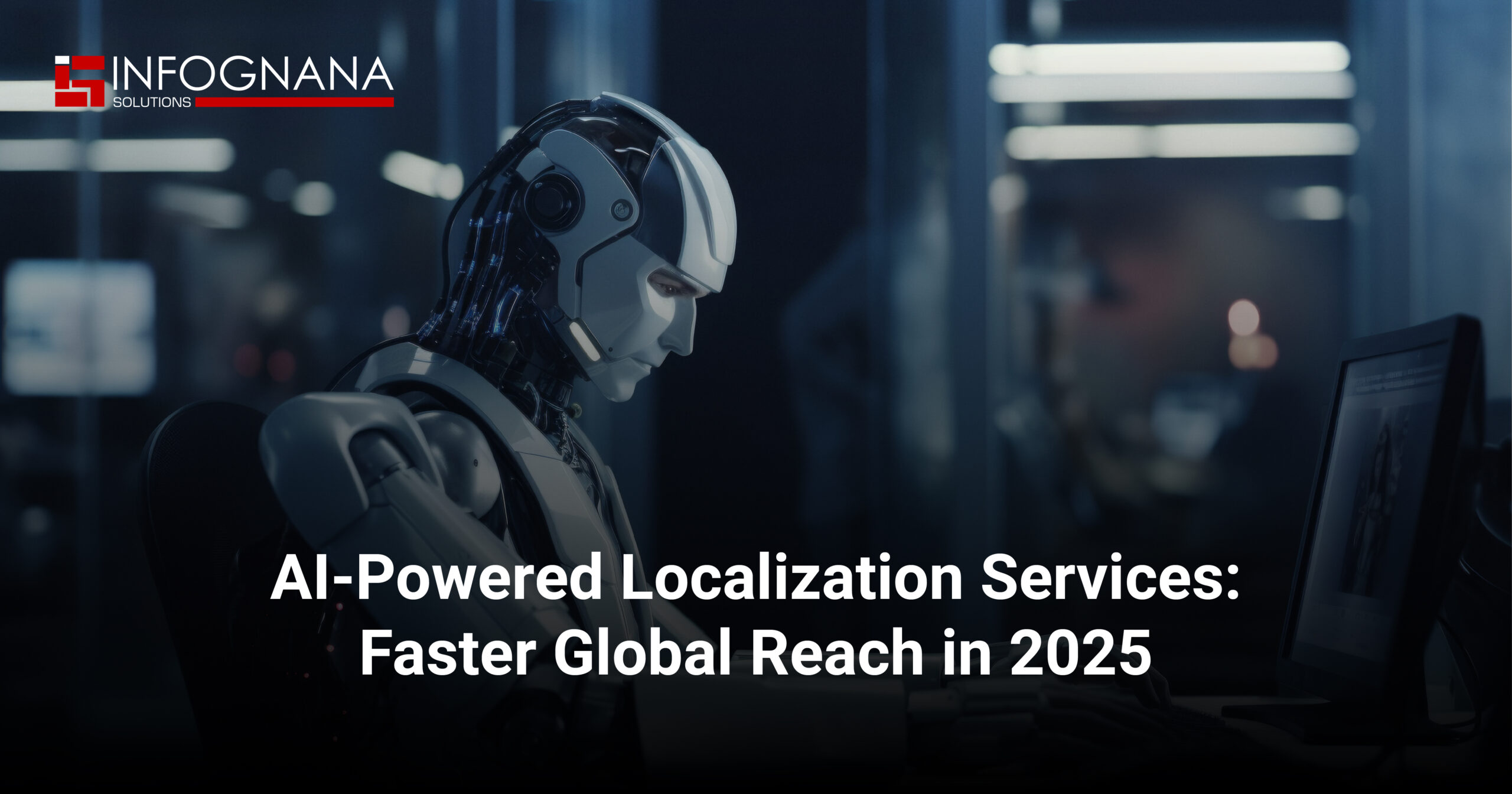 Read more about the article AI-Powered Localization Services: Faster Global Reach in 2025