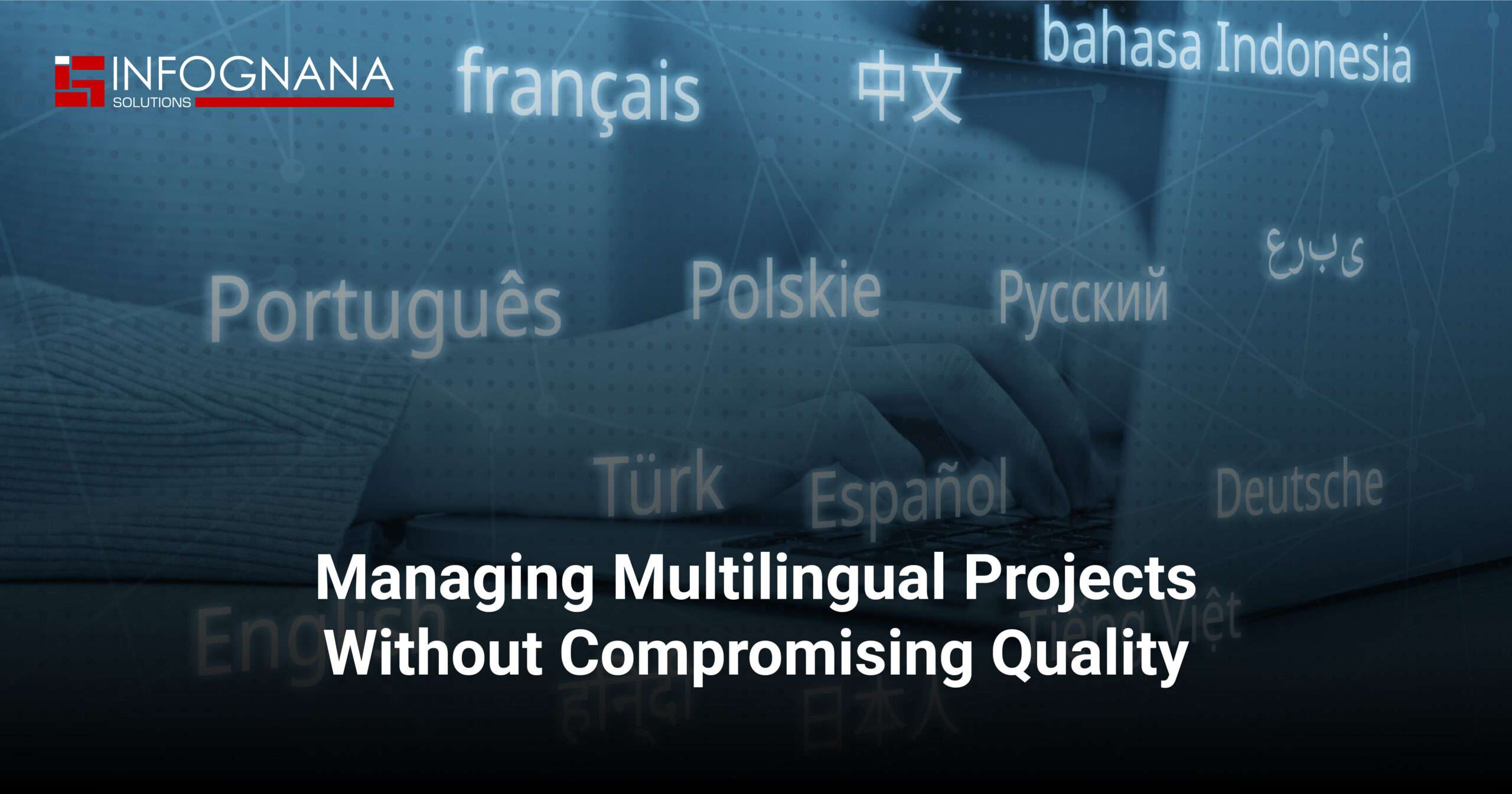 Read more about the article Managing Multilingual Projects Without Compromising Quality