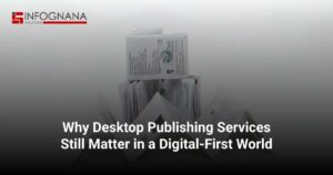 Read more about the article Why Desktop Publishing Services Still Matter in a Digital-First World
