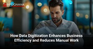 Read more about the article How Data Digitization Enhances Business Efficiency and Reduces Manual Work